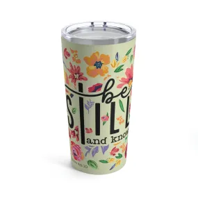 Be Still Floral Tumbler 20oz